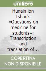 Hunain ibn Ishaq's «Questions on medicine for students»: Transcription and translation of the oldest extant syriac version (Vat. Syr. 192) libro
