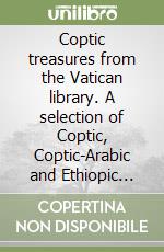 Coptic treasures from the Vatican library. A selection of Coptic, Coptic-Arabic and Ethiopic manuscripts... (Roma, 17-22 settembre 2012) libro