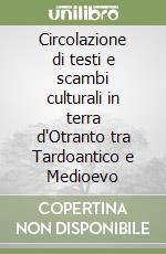 Circolazione di testi e scambi culturali in terra d'Otranto tra Tardoantico e Medioevo