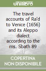 The travel accounts of Ra'd to Venice (1656) and its Aleppo dialect according to the ms. Sbath 89 libro