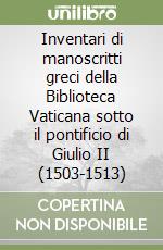 Inventari di manoscritti greci della Biblioteca Vaticana sotto il pontificio di Giulio II (1503-1513) libro