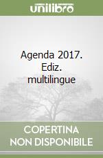 Agenda 2017. Ediz. multilingue libro