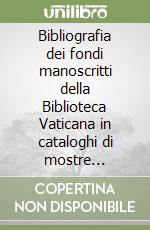 Bibliografia dei fondi manoscritti della Biblioteca Vaticana in cataloghi di mostre (1998-2015)