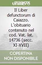 Il Liber defunctorum di Caiazzo. L'obituario contenuto nel cod. Vat. lat. 14736 (secc. XI-XVII) libro