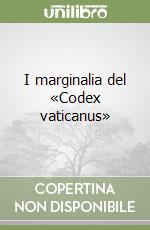 I marginalia del «Codex vaticanus»