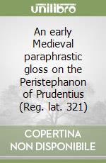 An early Medieval paraphrastic gloss on the Peristephanon of Prudentius (Reg. lat. 321)