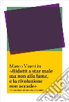 Ridotti a star male ma non alla fame, e la rivoluzione libro di Visentin Marco