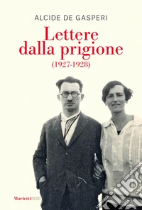 Lettere dalla prigione (1927-1928). Nuova ediz. libro