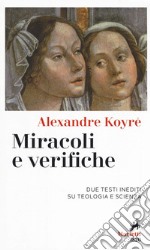 Miracoli e verifiche. Due testi inediti su teologia e scienza libro