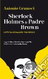 Sherlock Holmes & Padre Brown. Note sul romanzo poliziesco libro