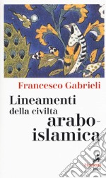 Lineamenti della civiltà arabo-islamica libro