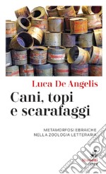 Cani, topi e scarafaggi. Metamorfosi ebraiche nella zoologia letteraria libro