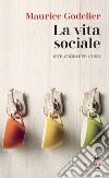 La vita sociale. Istruzioni per l'uso libro