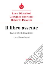 Il libro assente. Sull'ignoranza della Bibbia libro