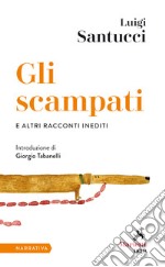 Gli scampati e altri racconti inediti libro