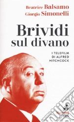 Brividi sul divano. I telefilm di Alfred Hitchcock libro