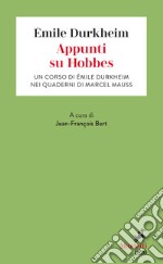 Appunti su Hobbes. Un corso di Émile Durkheim nei quaderni di Marcel Mauss libro