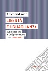 Libertà e uguaglianza. L'ultima lezione al Collège de France libro di Aron Raymond Manent P. (cur.)