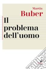 Il problema dell'uomo. Nuova ediz. libro