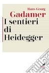 I sentieri di Heidegger libro