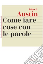 Come fare cose con le parole libro