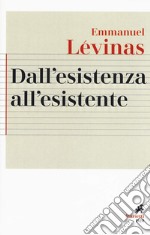 Dall'esistenza all'esistente libro