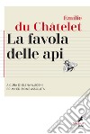 La favola delle api. Testo originale a fronte. Ediz. bilingue libro