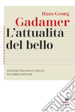 L'attualità del bello. Studi di estetica ermeneutica libro