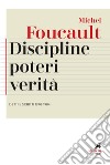 Discipline, poteri, verità. Detti e scritti (1970-1984) libro