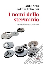 I nomi dello sterminio. Definizioni di una tragedia libro