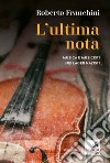 L'ultima nota. Musica e musicisti nei lager nazisti libro