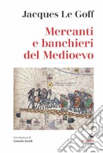 Mercanti e banchieri del Medioevo libro