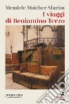 I viaggi di Beniamino Terzo libro di Sfurim Mendele Moicher