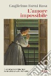 L'amore impossibile. Filosofia e letteratura da Rousseau a Levì-Strauss libro