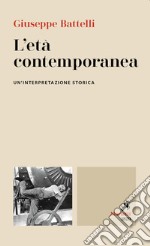 L'età contemporanea. Un'interpretazione storica libro