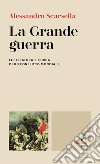 La Grande guerra. Letteratura e teoria di un conflitto mondiale libro