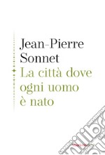 La città dove ogni uomo è nato libro