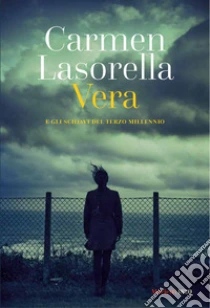 Vera. E gli schiavi del terzo millennio