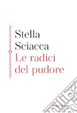 Le radici del pudore libro