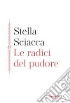 Le radici del pudore libro