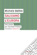 Salviamo l'Europa. Otto parole per riscrivere il futuro libro