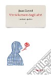 Vivrò l'amore degli altri. Lasciatelo parlare. Vol. 1 libro di Cayrol Jean