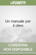 Un manuale per il clero libro