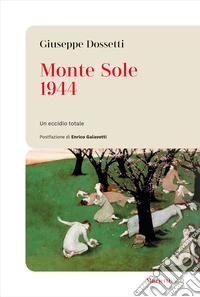 Monte Sole 1944. Un eccidio totale