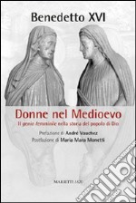 Donne nel Medioevo. Il genio femminile nella storia del popolo di Dio libro