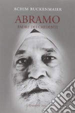 Abramo. Padre dei credenti libro