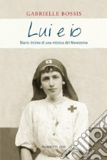 Lui e io. diario Intimo di una mistica del Novecento