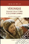 Véronique. Dialogo della storia e dell'anima carnale libro di Péguy Charles