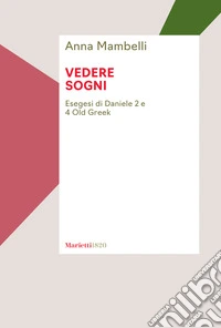 Vedere sogni. Esegesi di Daniele 2 e 4 Old Greek libro