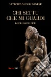 Chi sei tu che mi guardi. Padre, madre, figli libro